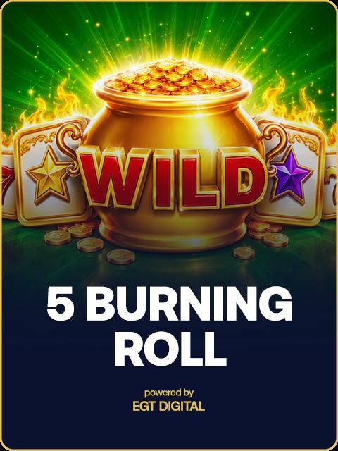 5 Burning Roll