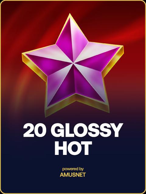 20 Glossy Hot
