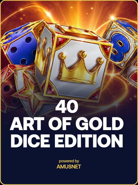 40 Art Of Gold 6 Reels Dice Edition