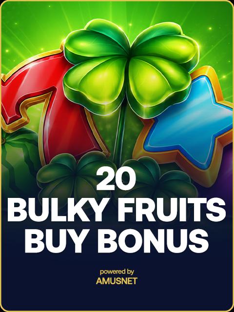 20 Bulky Fruits Buy Bonus