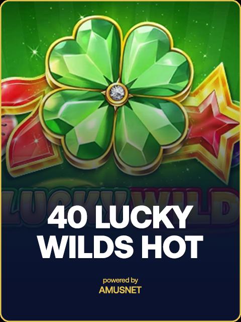 40 Lucky Wilds Hot