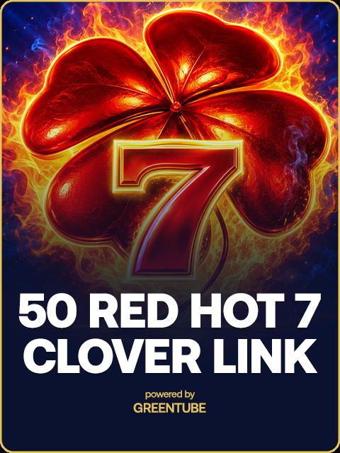 50 Red Hot 7 Clover Link