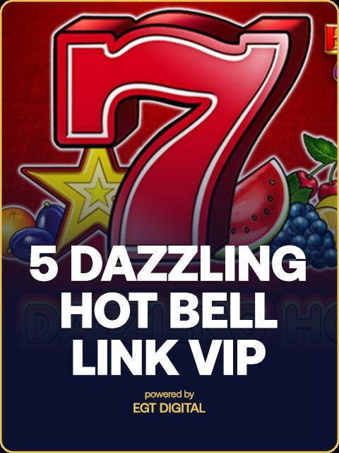 5 DAZZLING HOT BELL LINK VIP