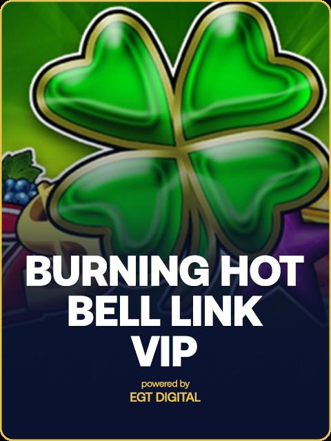 BURNING HOT BELL LINK VIP